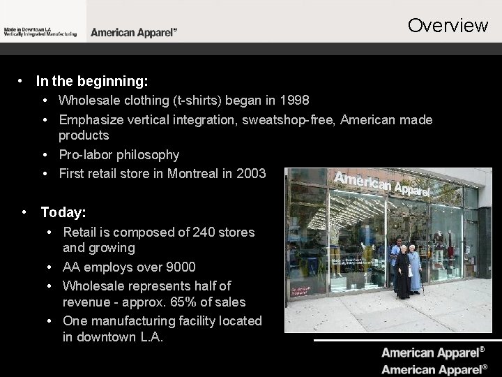 Overview • In the beginning: • Wholesale clothing (t-shirts) began in 1998 • Emphasize