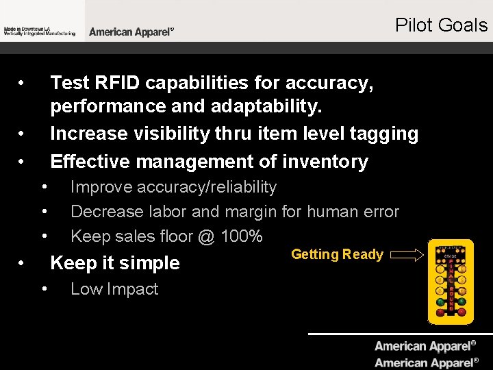 Pilot Goals • Test RFID capabilities for accuracy, performance and adaptability. Increase visibility thru