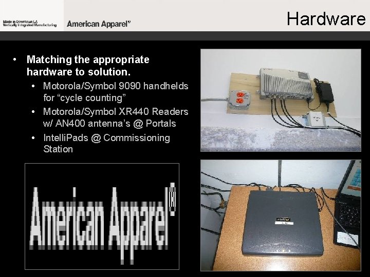 Hardware • Matching the appropriate hardware to solution. • Motorola/Symbol 9090 handhelds for “cycle