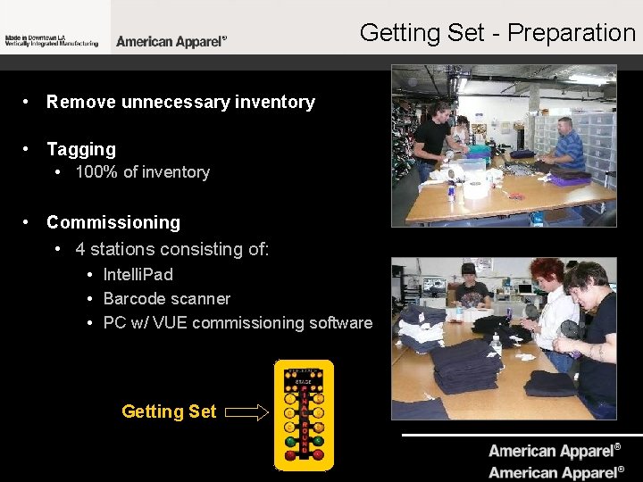 Getting Set - Preparation • Remove unnecessary inventory • Tagging • 100% of inventory