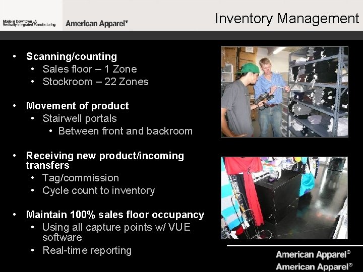 Inventory Management • Scanning/counting • Sales floor – 1 Zone • Stockroom – 22