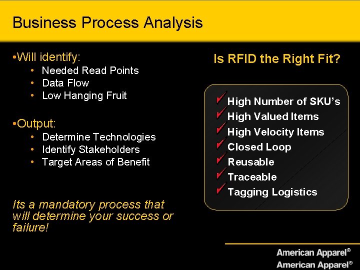 Business Process Analysis • Will identify: • Needed Read Points • Data Flow •