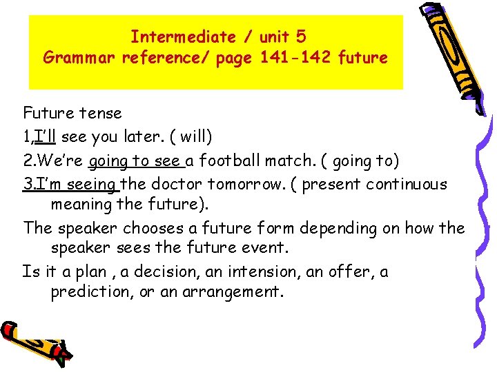 Intermediate / unit 5 Grammar reference/ page 141 -142 future Future tense 1, I’ll