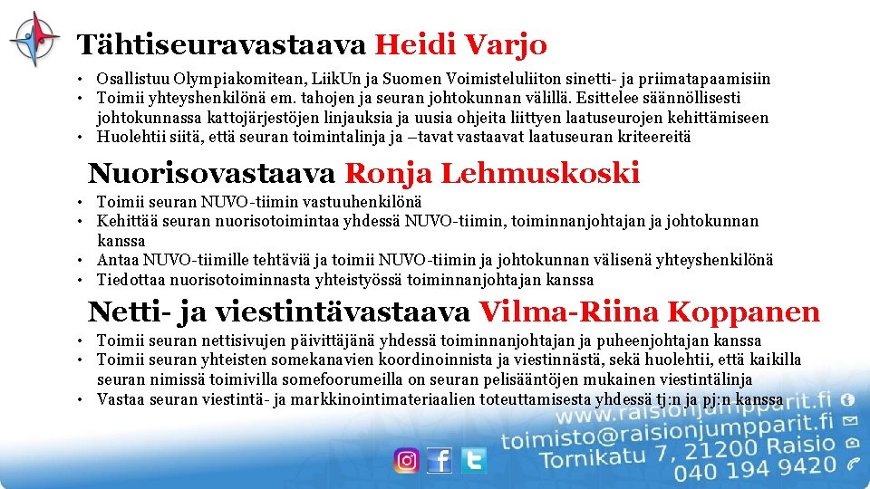 Tähtiseuravastaava Heidi Varjo • Osallistuu Olympiakomitean, Liik. Un ja Suomen Voimisteluliiton sinetti- ja priimatapaamisiin