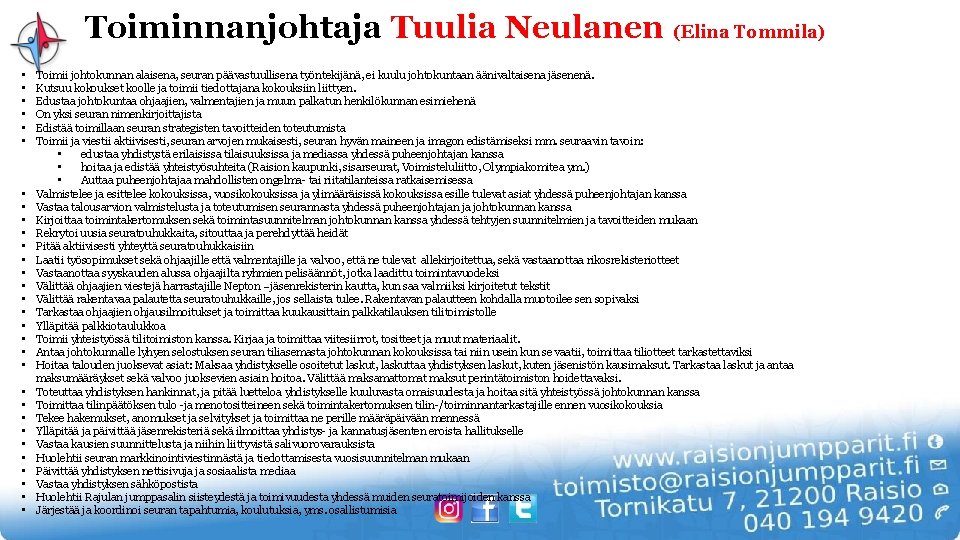 Toiminnanjohtaja Tuulia Neulanen (Elina Tommila) • • • • • • • • Toimii