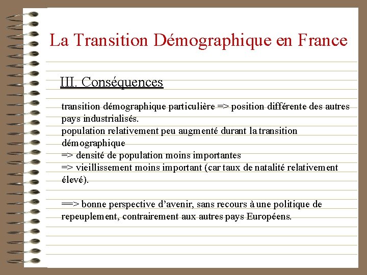 La Transition Démographique en France III. Conséquences transition démographique particulière => position différente des