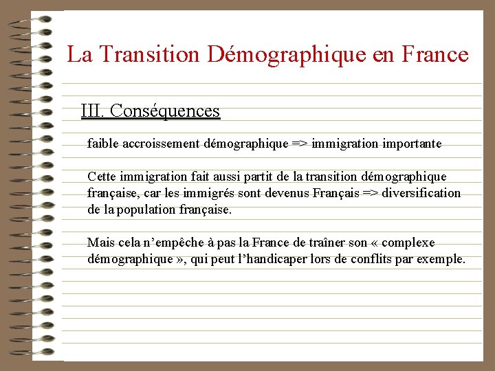 La Transition Démographique en France III. Conséquences faible accroissement démographique => immigration importante Cette