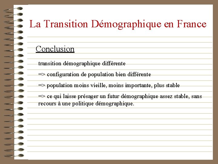 La Transition Démographique en France Conclusion transition démographique différente => configuration de population bien