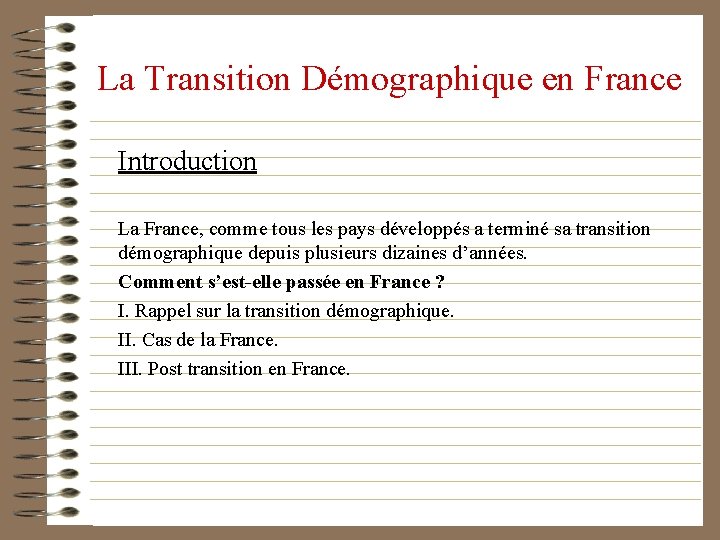 La Transition Démographique en France Introduction La France, comme tous les pays développés a