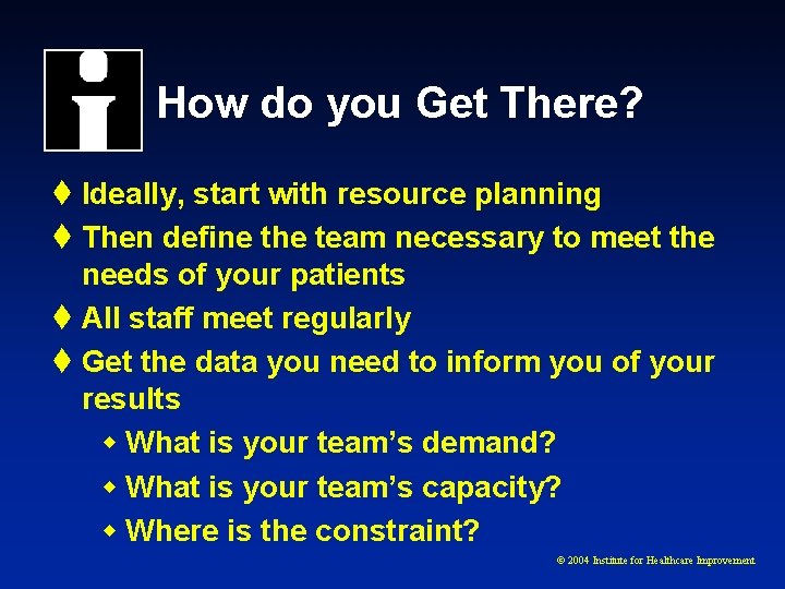 How do you Get There? t Ideally, start with resource planning t Then define