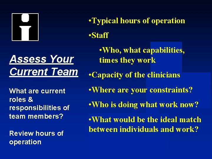  • Typical hours of operation • Staff Assess Your Current Team What are