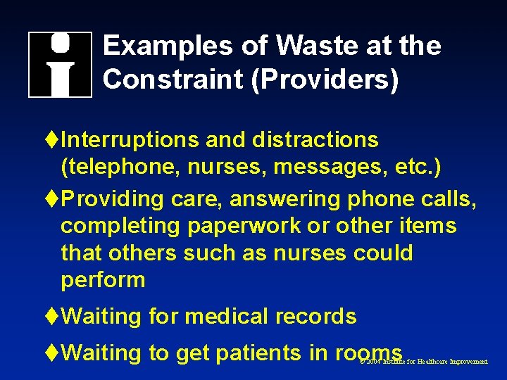 Examples of Waste at the Constraint (Providers) t Interruptions and distractions (telephone, nurses, messages,