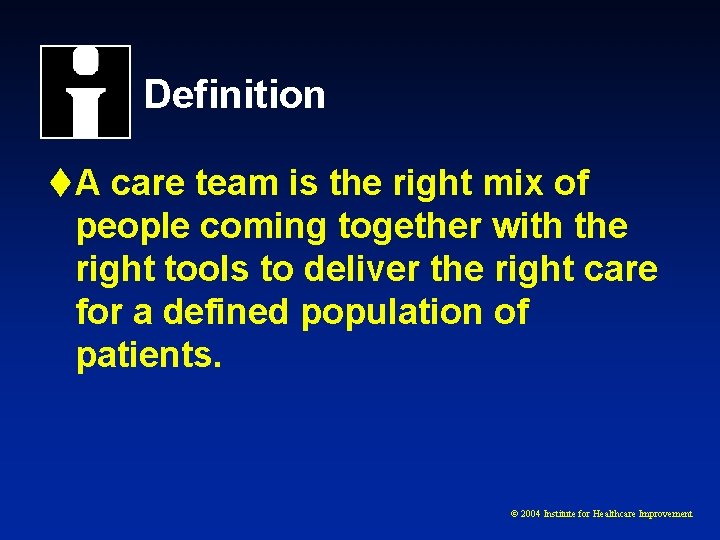 Definition t. A care team is the right mix of people coming together with