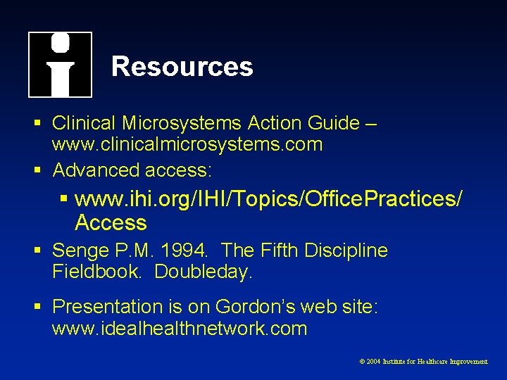 Resources § Clinical Microsystems Action Guide – www. clinicalmicrosystems. com § Advanced access: §