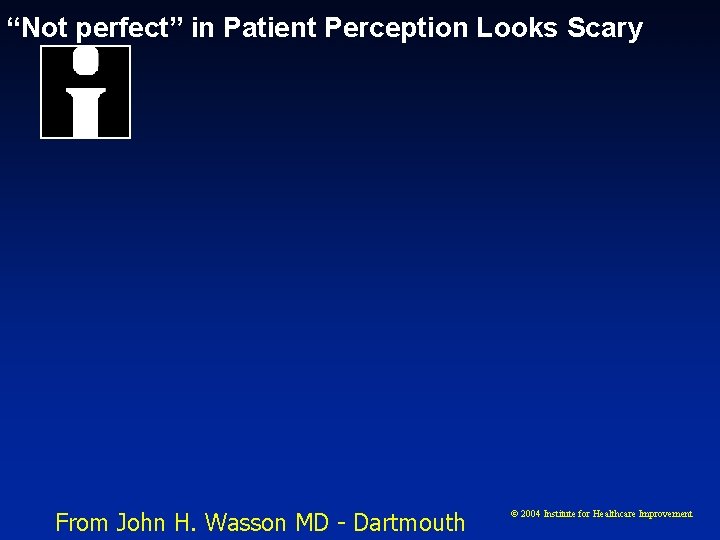 “Not perfect” in Patient Perception Looks Scary From John H. Wasson MD - Dartmouth