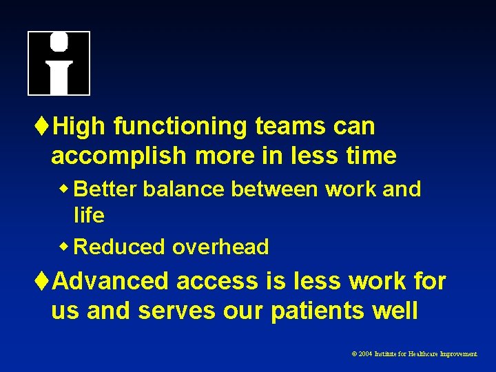 t. High functioning teams can accomplish more in less time w Better balance between