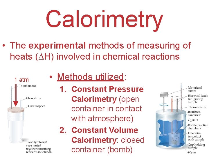 Calorimetry • The experimental methods of measuring of heats ( H) involved in chemical