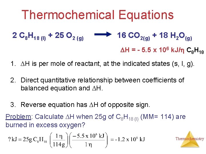 Thermochemical Equations 2 C 8 H 18 (l) + 25 O 2 (g) 16