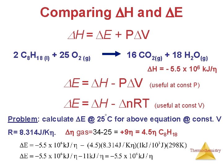 Comparing H and E H = E + P V 2 C 8 H