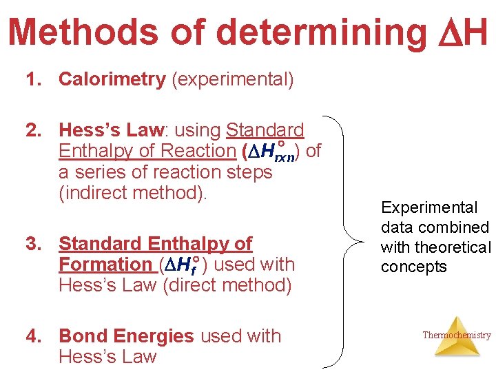 Methods of determining H 1. Calorimetry (experimental) 2. Hess’s Law: using Standard ) of