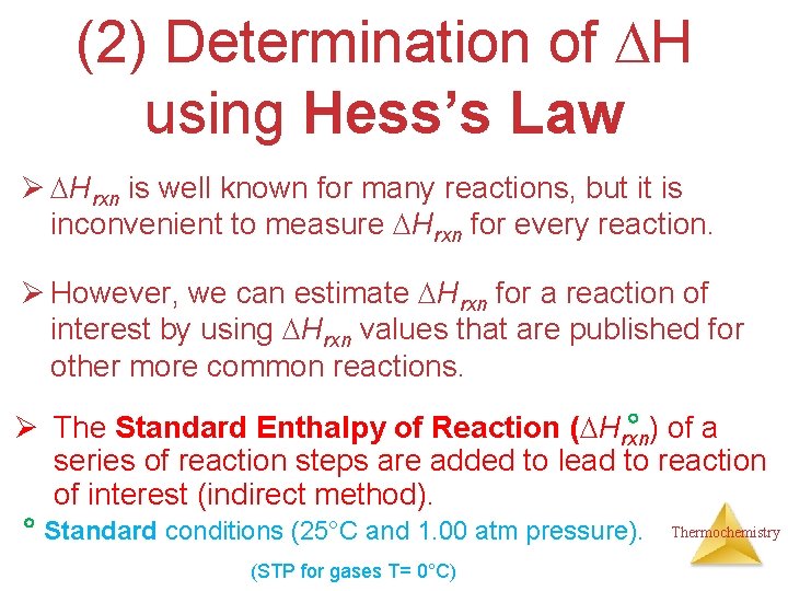 (2) Determination of H using Hess’s Law Ø Hrxn is well known for many