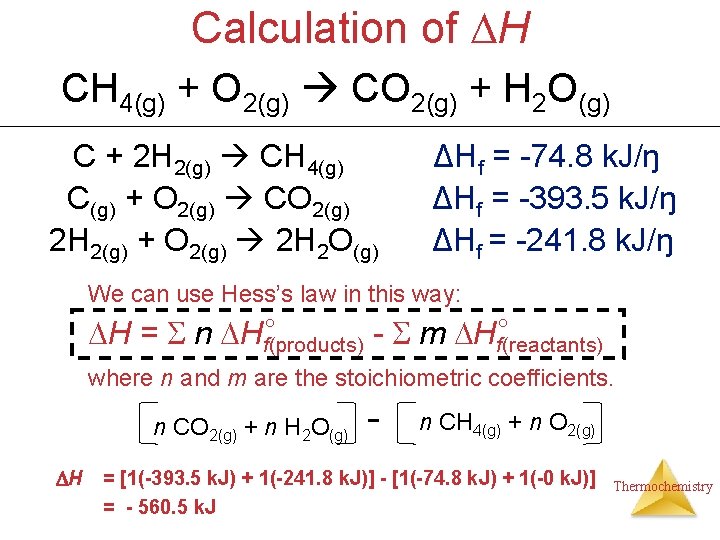 Calculation of H CH 4(g) + O 2(g) CO 2(g) + H 2 O(g)