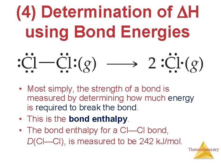 (4) Determination of H using Bond Energies • Most simply, the strength of a