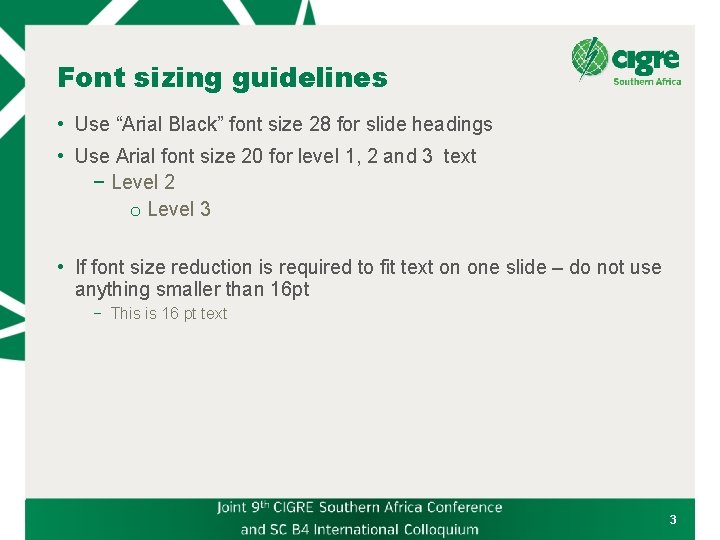Font sizing guidelines • Use “Arial Black” font size 28 for slide headings •