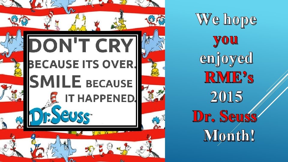 We hope you enjoyed RME’s 2015 Dr. Seuss Month! 