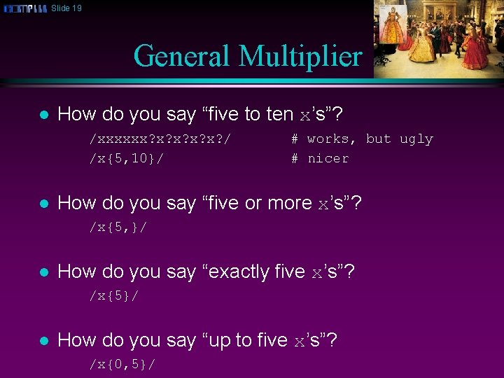 Slide 19 General Multiplier l How do you say “five to ten x’s”? /xxxxxx?