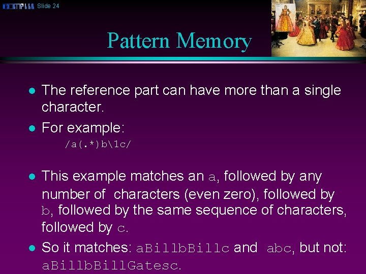 Slide 24 Pattern Memory l l The reference part can have more than a