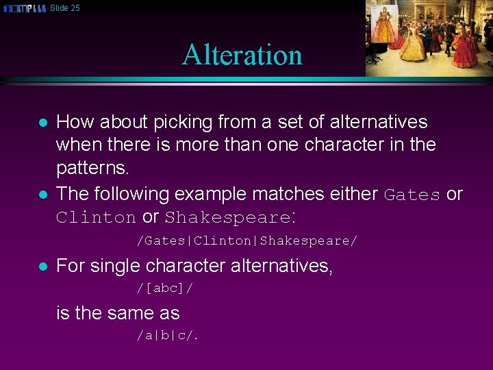 Slide 25 Alteration l l How about picking from a set of alternatives when