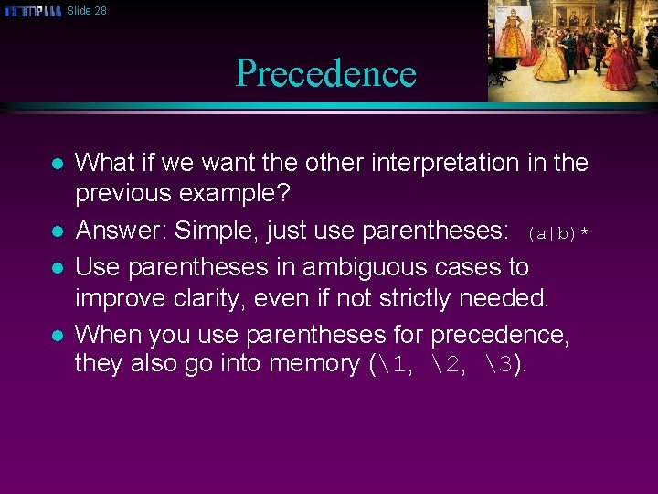 Slide 28 Precedence l l What if we want the other interpretation in the