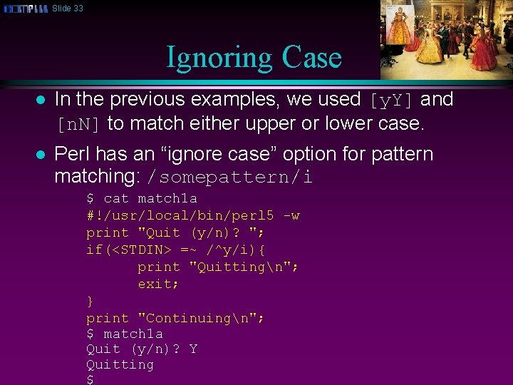 Slide 33 Ignoring Case l In the previous examples, we used [y. Y] and