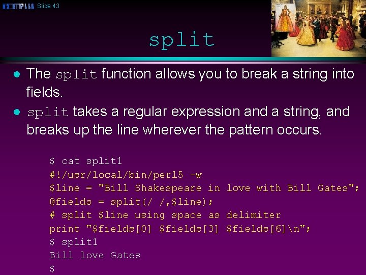 Slide 43 split l l The split function allows you to break a string