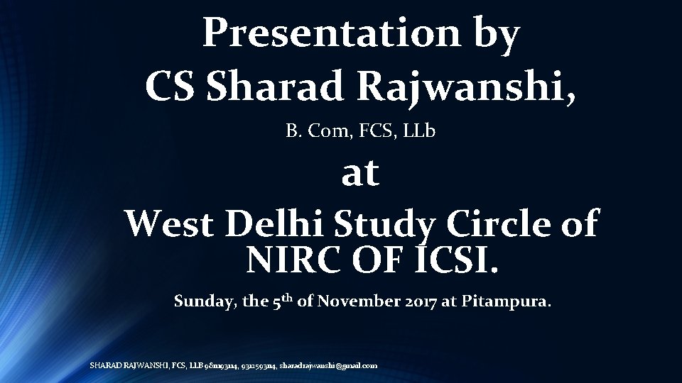 Presentation by CS Sharad Rajwanshi, B. Com, FCS, LLb at West Delhi Study Circle