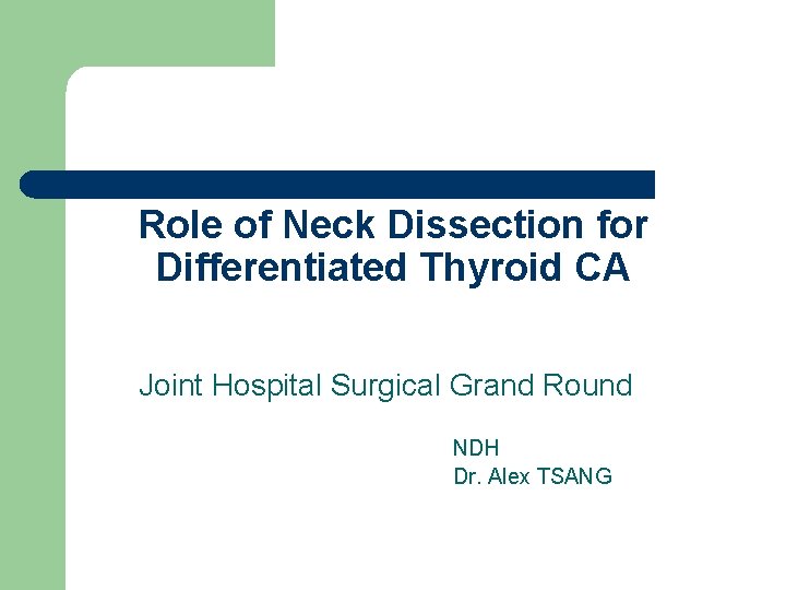 Role of Neck Dissection for Differentiated Thyroid CA Joint Hospital Surgical Grand Round NDH