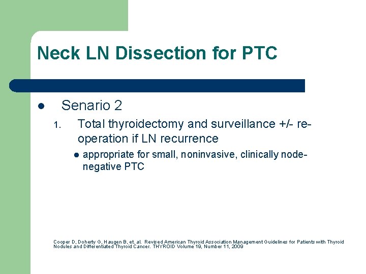 Neck LN Dissection for PTC Senario 2 l 1. Total thyroidectomy and surveillance +/-