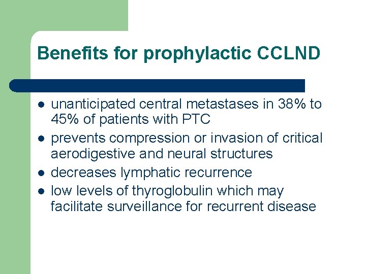 Benefits for prophylactic CCLND l l unanticipated central metastases in 38% to 45% of