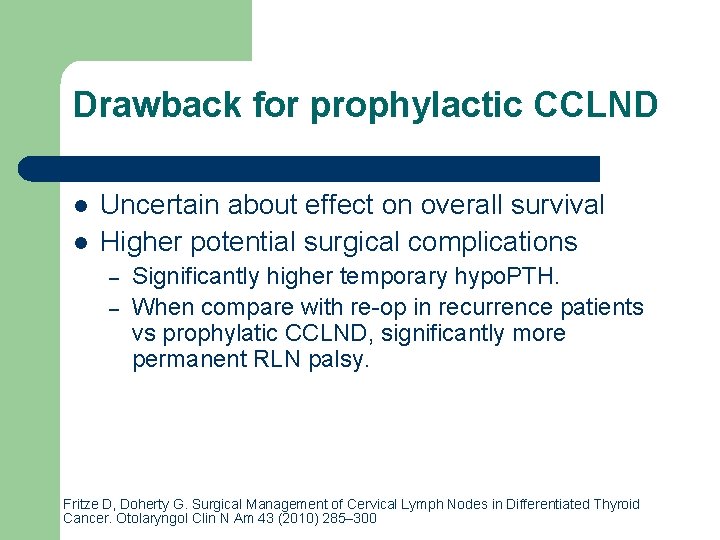 Drawback for prophylactic CCLND l l Uncertain about effect on overall survival Higher potential