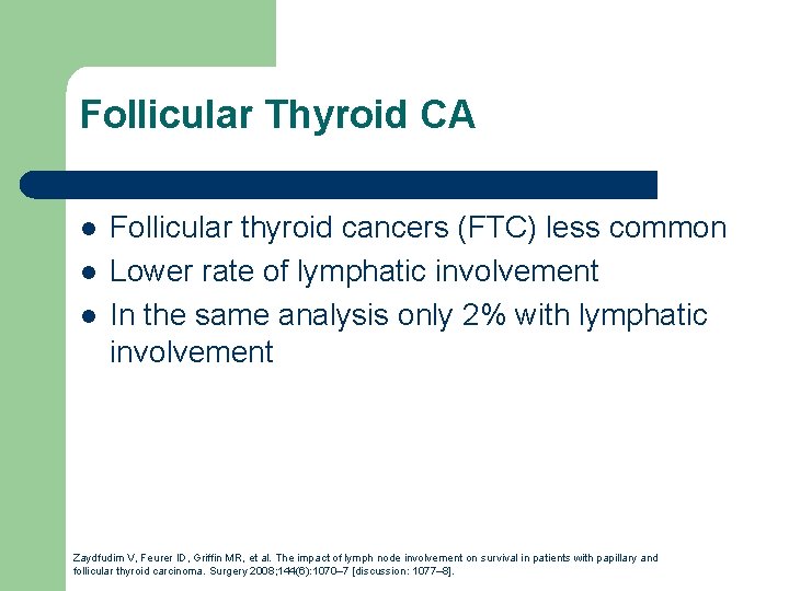 Follicular Thyroid CA l l l Follicular thyroid cancers (FTC) less common Lower rate