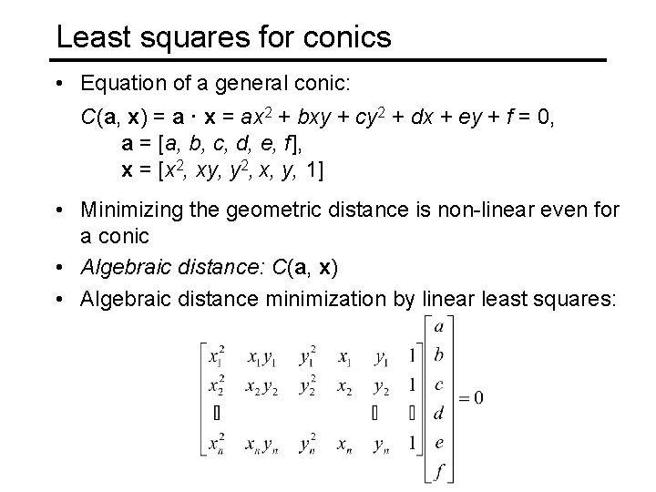 Least squares for conics • Equation of a general conic: C(a, x) = a