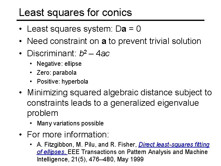 Least squares for conics • Least squares system: Da = 0 • Need constraint