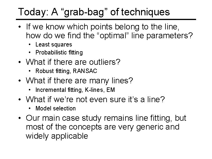 Today: A “grab-bag” of techniques • If we know which points belong to the