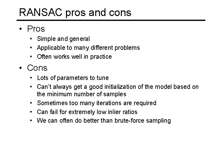 RANSAC pros and cons • Pros • Simple and general • Applicable to many