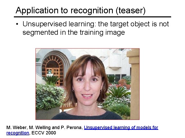 Application to recognition (teaser) • Unsupervised learning: the target object is not segmented in