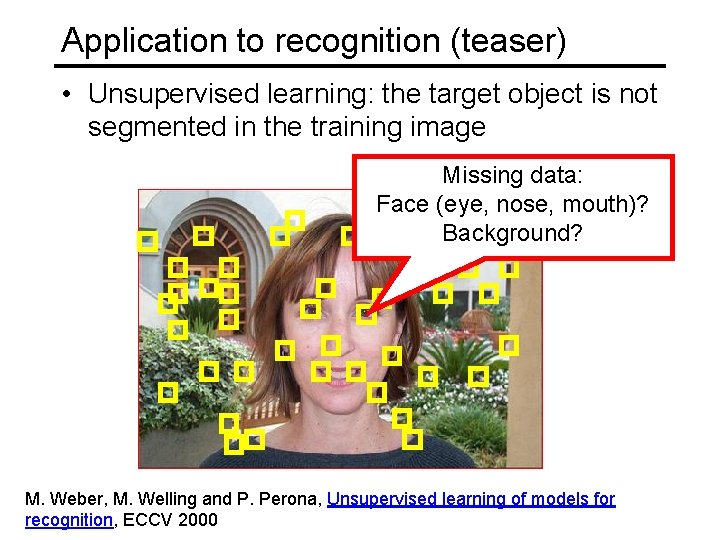 Application to recognition (teaser) • Unsupervised learning: the target object is not segmented in