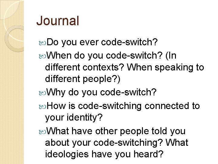 Journal Do you ever code-switch? When do you code-switch? (In different contexts? When speaking