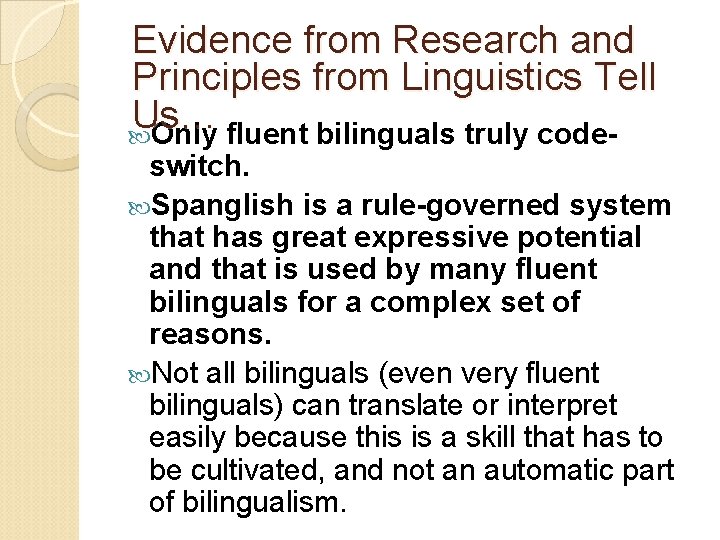 Evidence from Research and Principles from Linguistics Tell Us… Only fluent bilinguals truly code-
