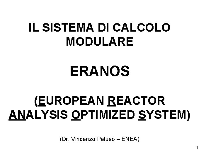 IL SISTEMA DI CALCOLO MODULARE ERANOS (EUROPEAN REACTOR ANALYSIS OPTIMIZED SYSTEM) (Dr. Vincenzo Peluso